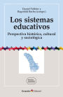 Los sistemas educativos: Perspectiva histórica, cultural y sociológica