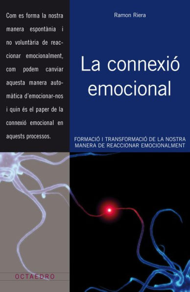 La connexió emocional: Formació i transformació de la nostra manera de reaccionar emocionalment