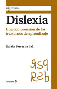 Title: Dislexia: Una comprensión de los trastornos de aprendizaje, Author: Eulàlia Torras de Beà