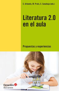 Title: Literatura 2.0 en el aula: Propuestas y experiencias, Author: C. Arbonés