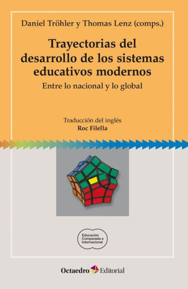 Trayectorias del desarrollo de los sistemas educativos modernos: Entre lo nacional y lo global