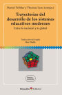 Trayectorias del desarrollo de los sistemas educativos modernos: Entre lo nacional y lo global