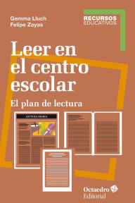 Title: Leer en el centro escolar: El plan de lectura, Author: Felipe Zayas Hernando