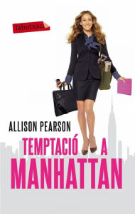 Title: Temptació a Manhattan: La vida frenètica de la Kate, Author: Allison Pearson