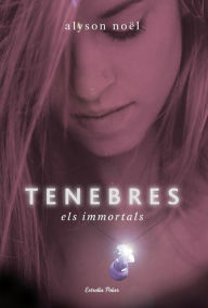 Title: Tenebres (Shadowland: Immortals Series #3), Author: Alyson Noël