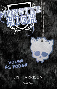 Title: Monster High 3. Voler és poder (Monster High 3: Where There's a Wolf, There's a Way), Author: Lisi Harrison