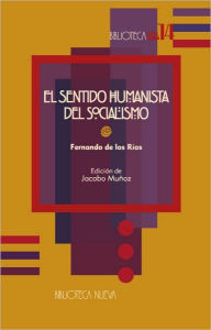 Title: El sentido humanista del socialismo, Author: Fernando De los Ríos