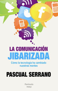 Title: La comunicación jibarizada, Author: Pascual Serrano