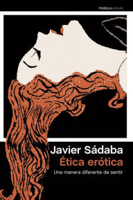 Title: Ética erótica: Una manera diferente de sentir, Author: Javier Sádaba