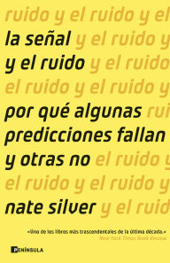Title: La señal y el ruido: Por qué algunas predicciones fallan y otras no, Author: Nate Silver