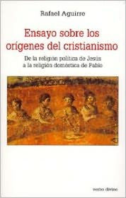 Title: Ensayo sobre los orígenes del cristianismo, Author: Rafael Aguirre