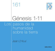 Title: Génesis 1-11 - Los pasos de la humanidad sobre la tierra: Cuaderno bíblico 161, Author: Jean L'hour