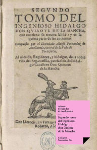Title: Segundo tomo del Ingenioso Hidalgo don Quijote de la Mancha, Author: Alonso Fernández de Avellaneda