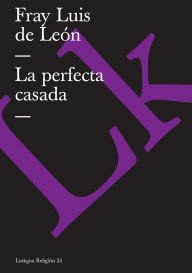 Title: La perfecta casada, Author: Fray Luis de Leïn