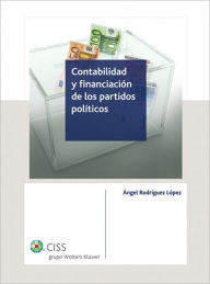 Title: Contabilidad y financiación de los partidos políticos, Author: Ángel Rodríguez López
