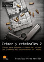 Crimen y criminales II. Claves para entender el mundo del crimen: Los crímenes más sorprendentes del mundo