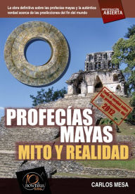 Title: Profecías mayas: Mito y realidad, Author: Carlos Mesa Orrite
