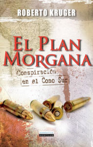 Title: El Plan Morgana, Author: Roberto Kruger