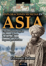 Title: Exploraciones secretas en Asia, Author: Fernando Ballano Gonzalo