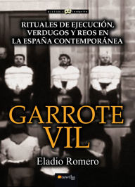Title: Garrote vil, Author: Eladio Romero