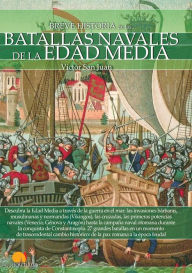 Title: Breve historia de las batallas navales de la Edad Media, Author: Víctor San Juan