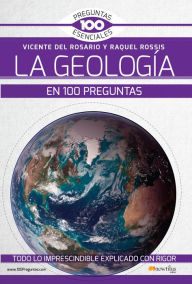 Title: La geología en 100 preguntas, Author: Vicente del Rosario Rabadán