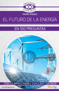 Title: El futuro de la energía en 100 preguntas, Author: Pedro Fresco