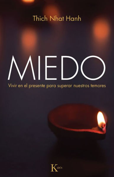 Miedo: Vivir en el presente para superar nuestros temores