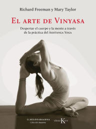 Title: El arte de Vinyasa: Despertar el cuerpo y la mente a travï¿½s de la prï¿½ctica del Ashtanga Yoga, Author: Richard Freeman