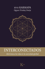 Title: Interconectados: Abrirnos a la vida en la sociedad global, Author: Ogyen Trinley Dorje