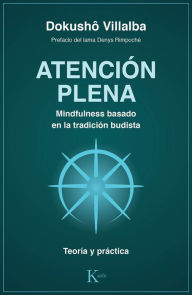 Title: Atención plena: Mindfulness basado en la tradición budista, Author: Dokusho Villalba