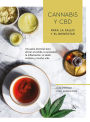 Cannabis y CBD para la salud y el bienestar: Una guï¿½a esencial para aliviar el estrï¿½s, la ansiedad, la inflamaciï¿½n, el dolor crï¿½nico y mucho mï¿½s