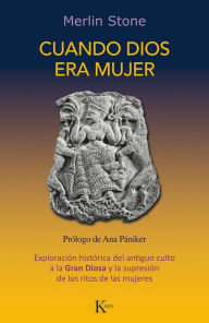 Title: Cuando Dios era mujer: Exploraciï¿½n histï¿½rica del antiguo culto a la Gran Diosa y la supresiï¿½n de los ritos de las mujeres, Author: Merlin Stone