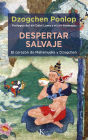 Despertar salvaje: El corazï¿½n de Mahamudra y Dzogchen