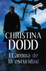 Title: El aroma de la oscuridad (Scent of Darkness), Author: Christina Dodd