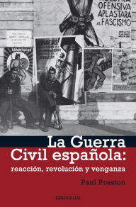 Title: La Guerra Civil Española: reacción, revolución y venganza, Author: Paul Preston