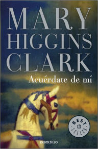 Title: Acuérdate de mí (Remember Me), Author: Mary Higgins Clark