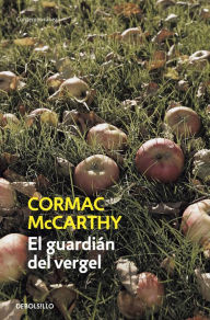 Title: El guardián del vergel / The Orchard Keeper, Author: Cormac McCarthy