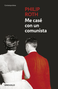 Title: Me casé con un comunista (I Married a Communist), Author: Philip Roth