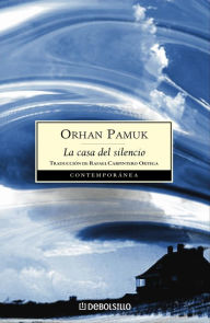 Title: La casa del silencio, Author: Orhan Pamuk