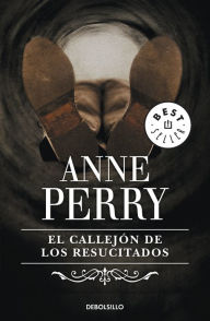 Title: El callejón de los resucitados (Inspector Thomas Pitt 4), Author: Anne Perry