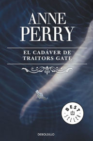 Title: El cadáver de Traitors Gate (Inspector Thomas Pitt 15), Author: Anne Perry