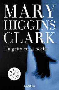 Title: Un grito en la noche (A Cry in the Night), Author: Mary Higgins Clark