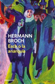 Title: Esch o la anarquía (Trilogía de los sonámbulos 2), Author: Hermann Broch