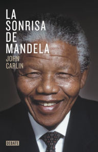 Title: La sonrisa de Mandela, Author: John Carlin
