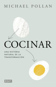 Title: Cocinar: Una historia natural de la transformación / Cooked: A Natural History of Transformation, Author: Michael Pollan