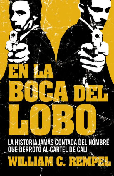 En la boca del lobo: La historia jamás contada del hombre que derrotó al cartel de Cali