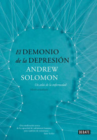 Title: El demonio de la depresión: Un atlas de la enfermedad. Edición actualizada, Author: Andrew Solomon