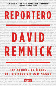 Title: Reportero: Los mejores artículos del director del New Yorker, Author: David Remnick