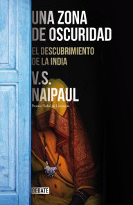 Title: Una zona de oscuridad: El descubrimiento de la India (An Area of Darkness: A Discovery of India), Author: V. S. Naipaul